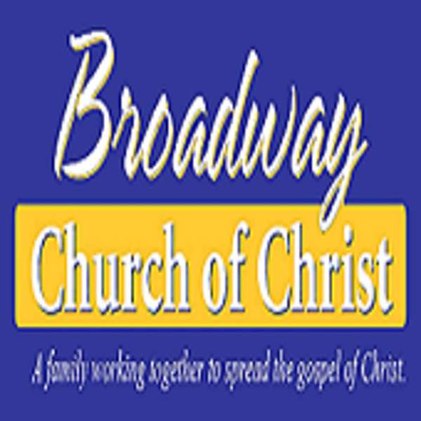 Broadway church of Christ's Podcast Podcast Artwork Image