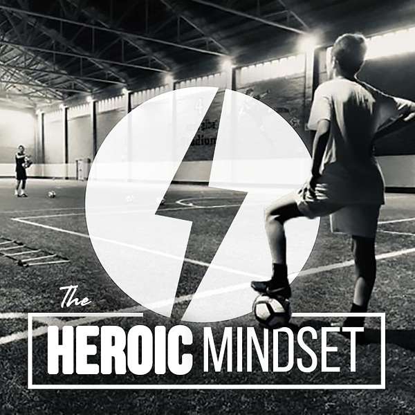 The Heroic Mindset Podcast Artwork Image