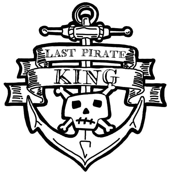 The Last Pirate King Podcast Artwork Image