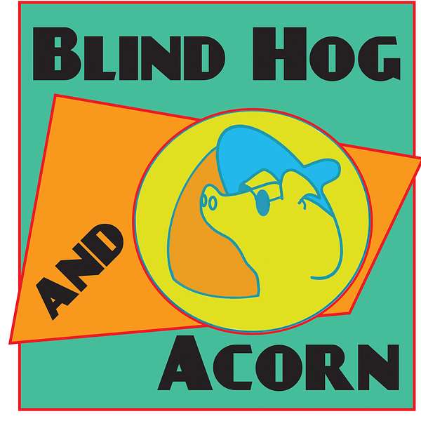Blind Hog and Acorn Podcast Artwork Image