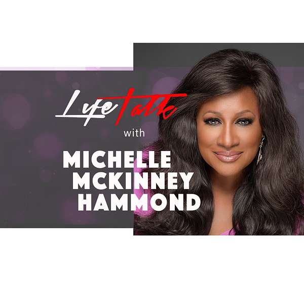 LifeTalk with Michelle McKinney Hammond Podcast Artwork Image