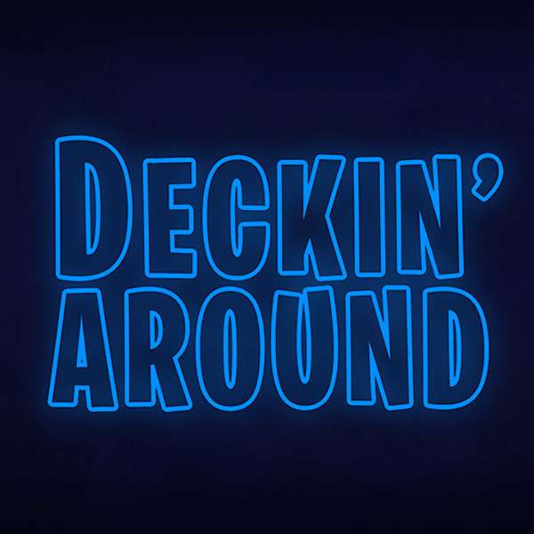 Deckin' Around Podcast Artwork Image