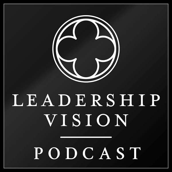 The Leadership Vision Podcast Podcast Artwork Image