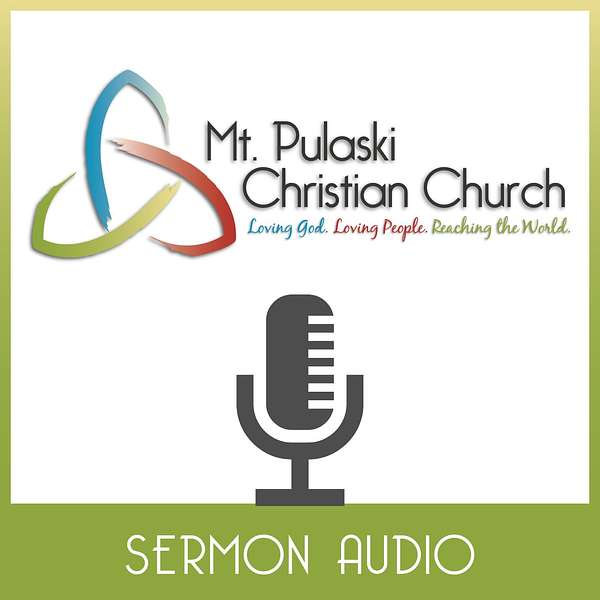 Mt Pulaski Christian Church Sermon Audio Podcast Artwork Image