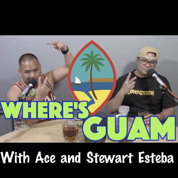 Where's Guam with Ace & Stewart Esteba Podcast Artwork Image