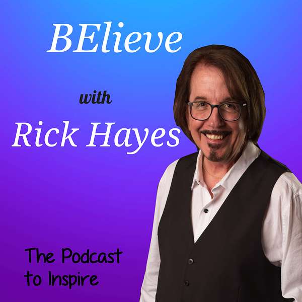 BElieve with Rick Hayes Podcast Artwork Image
