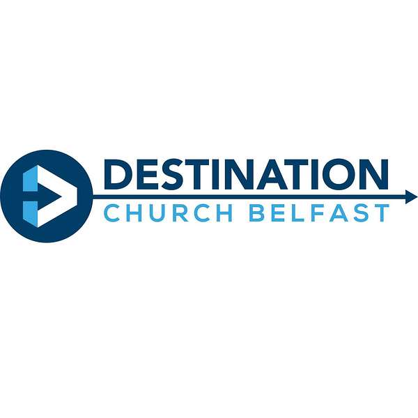 Destination Church Belfast's Podcast Podcast Artwork Image