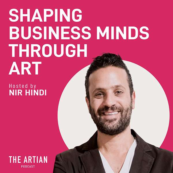 Shaping Business Minds Through Art - The Artian Podcast Podcast Artwork Image