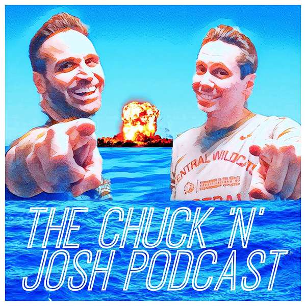 Chuck N Josh Podcast Podcast Artwork Image