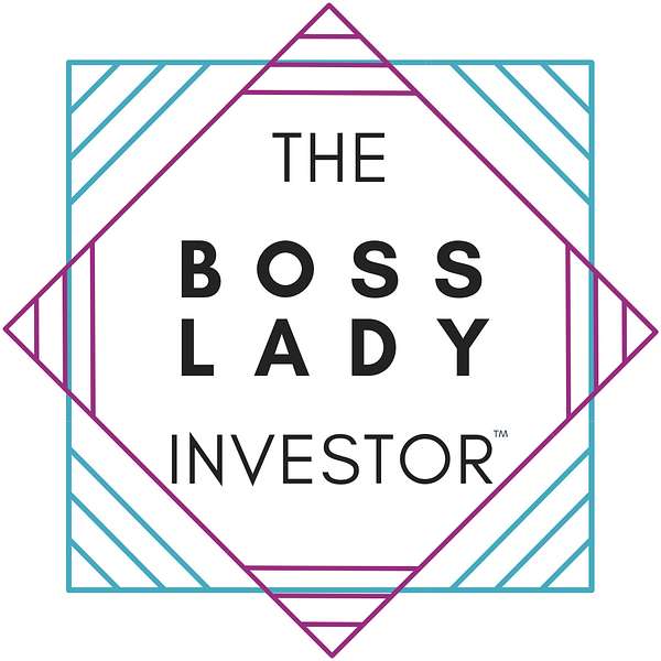 The Boss Lady Investor™ Podcast Podcast Artwork Image