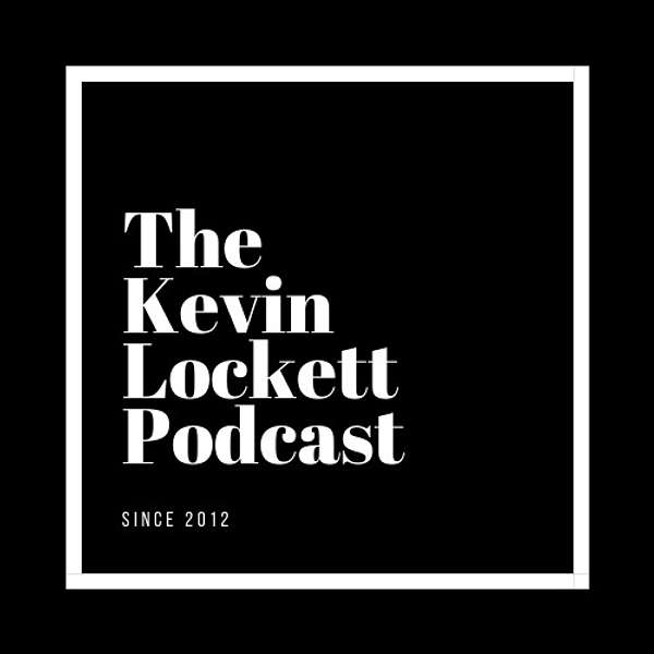 The Kevin Lockett Podcast  Podcast Artwork Image