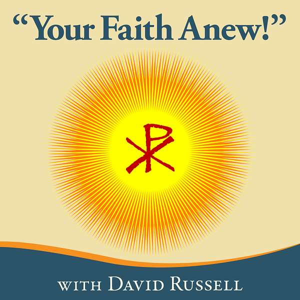 "Your Faith Anew!" Podcast Artwork Image