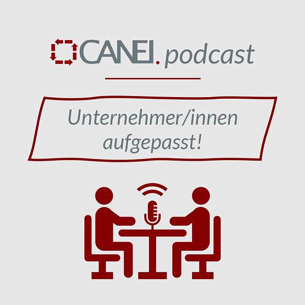 CANEI.podcast: Unternehmer/innen aufgepasst! Podcast Artwork Image