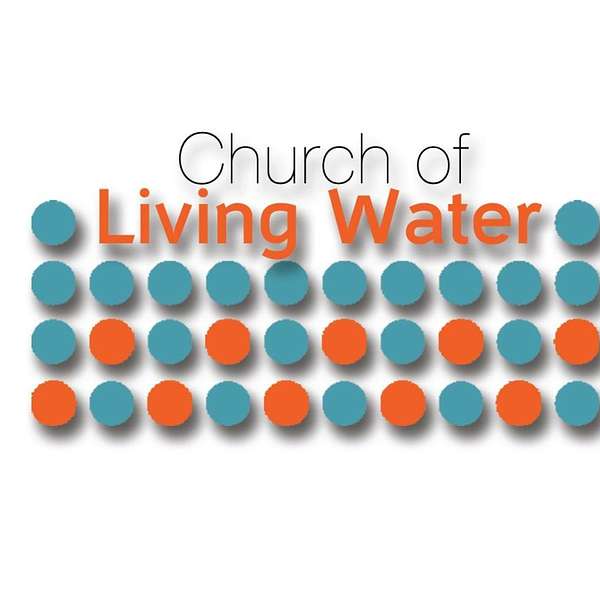 Church of Living Water Podcast Artwork Image