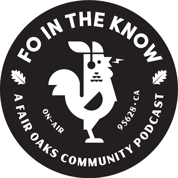 FO in the Know- A Fair Oaks Community Podcast  Podcast Artwork Image