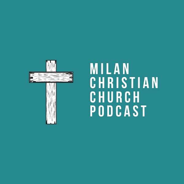 Milan Christian Church's Podcast Podcast Artwork Image