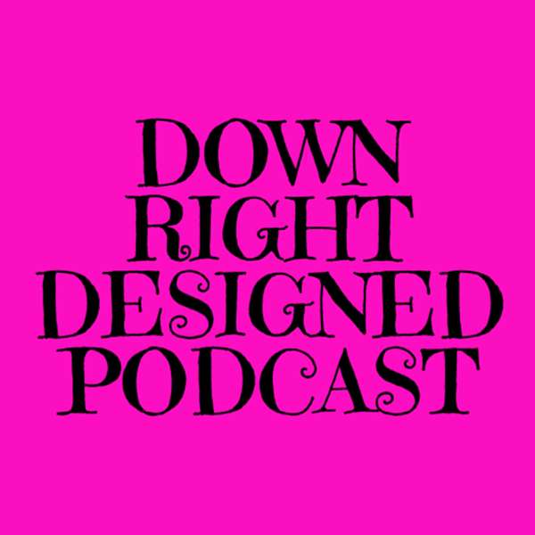 Down Right Designed Podcast Artwork Image