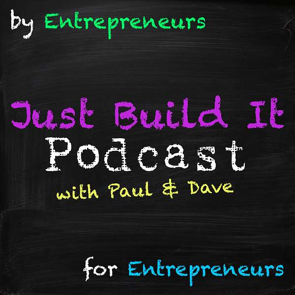 Just Build It Podcast with Paul Benevich Podcast Artwork Image