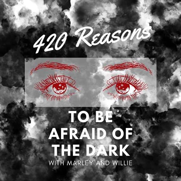 420 Reasons to be Afraid Podcast Artwork Image