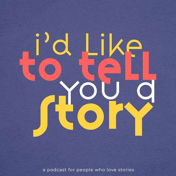 I'd Like to Tell You a Story Podcast Artwork Image