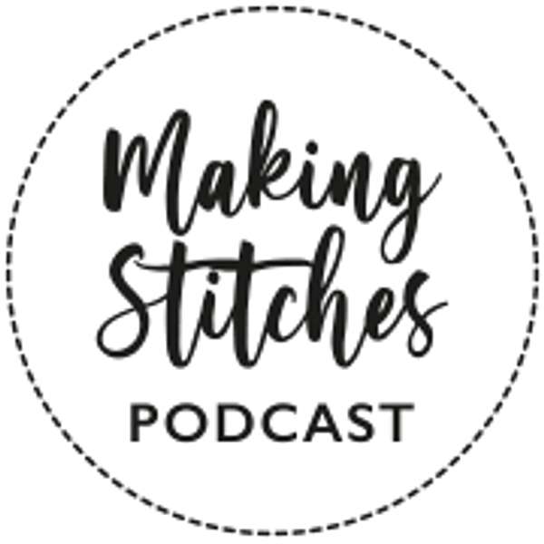 Making Stitches Podcast Podcast Artwork Image