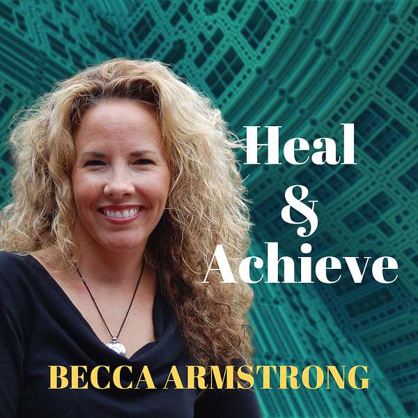 Heal & Achieve Podcast Artwork Image