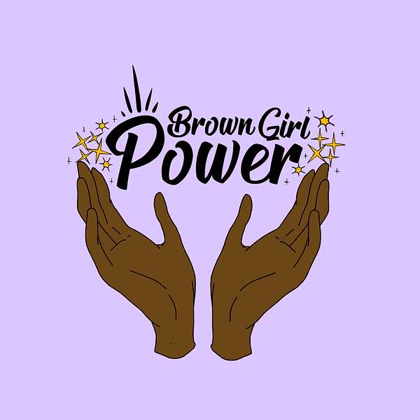 Brown Girl Power  Podcast Artwork Image