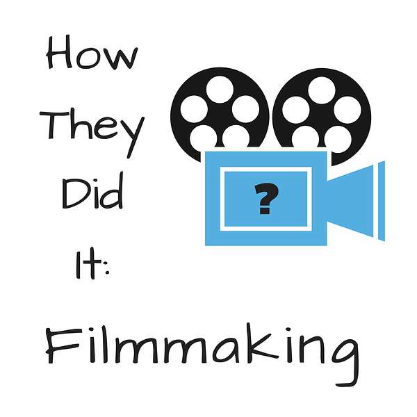 How They Did It: Filmmaking Podcast Artwork Image