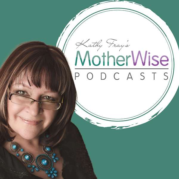 Kathy Fray's MotherWise Podcasts Podcast Artwork Image