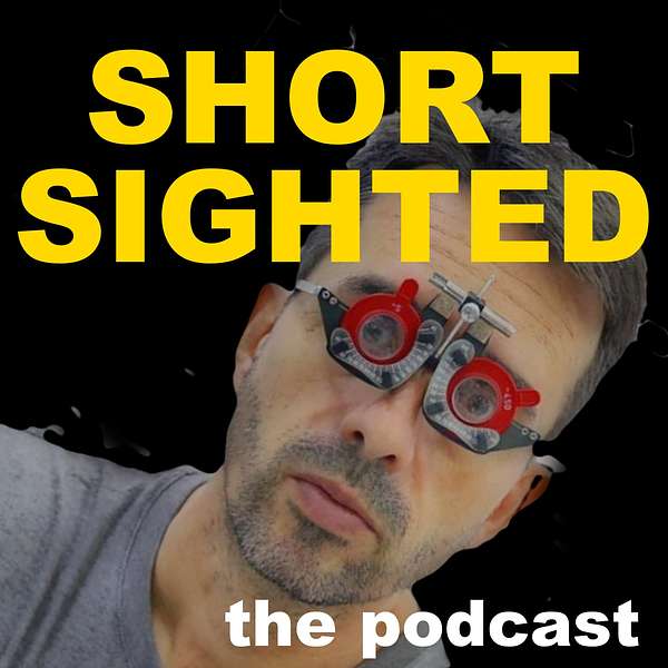 The Shortsighted Podcast Podcast Artwork Image