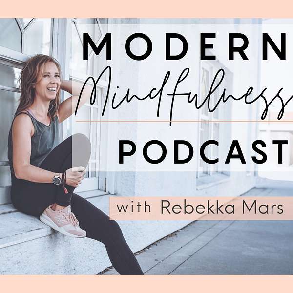 Modern Mindfulness Podcast Podcast Artwork Image