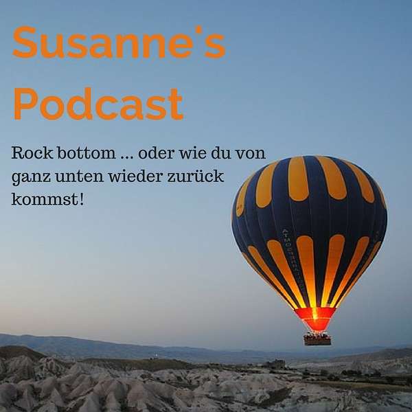 Susanne's Podcast "Rock bottom - wie du von ganz unten zurück kommst!" Podcast Artwork Image