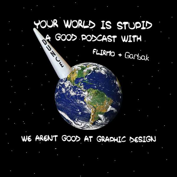 Your World Is Stupid Podcast Artwork Image
