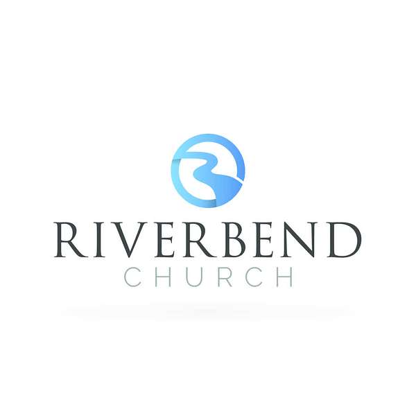 Riverbend Church | Pastor Bobby Hill Podcast Artwork Image