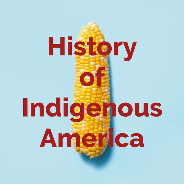 History of Indigenous America Podcast Artwork Image