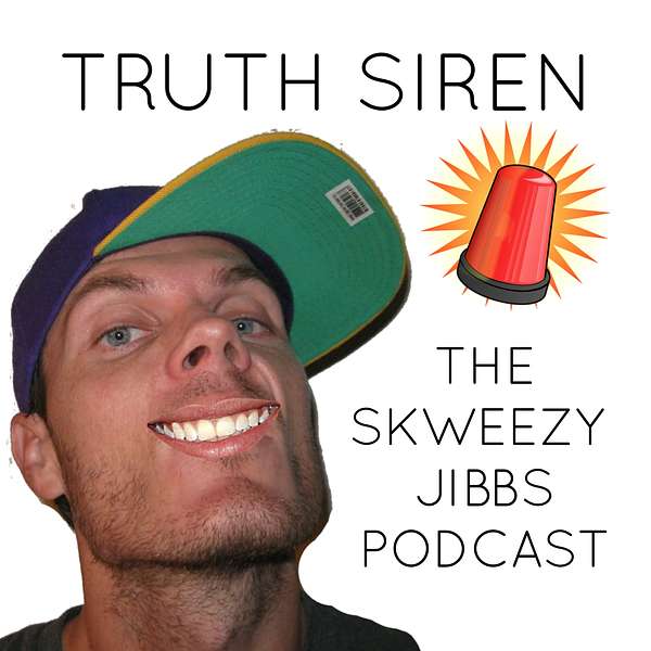 TRUTH SIREN with Skweezy Jibbs Podcast Artwork Image