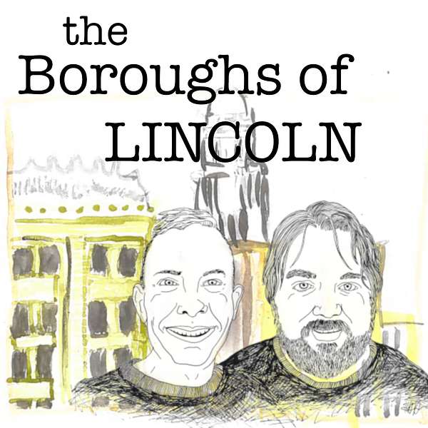The Boroughs of Lincoln Podcast Artwork Image
