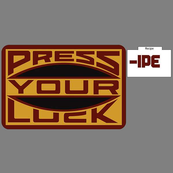 Press-ipe Your Luck Podcast Artwork Image