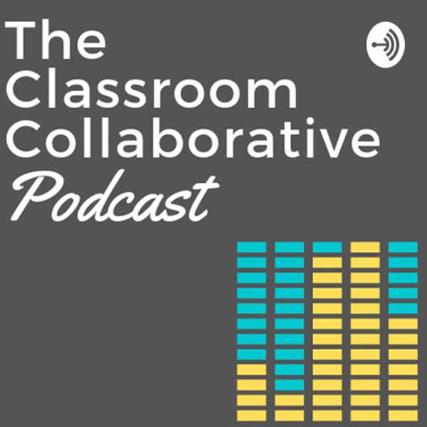 The Classroom Collaborative Podcast Podcast Artwork Image