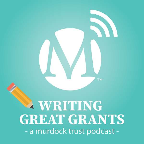 Writing Great Grants - A Murdock Trust Podcast Podcast Artwork Image
