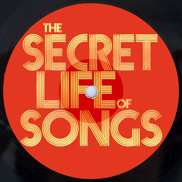 The Secret Life of Songs Podcast Artwork Image