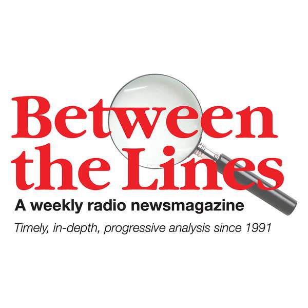 Between The Lines Radio Newsmagazine podcast Podcast Artwork Image
