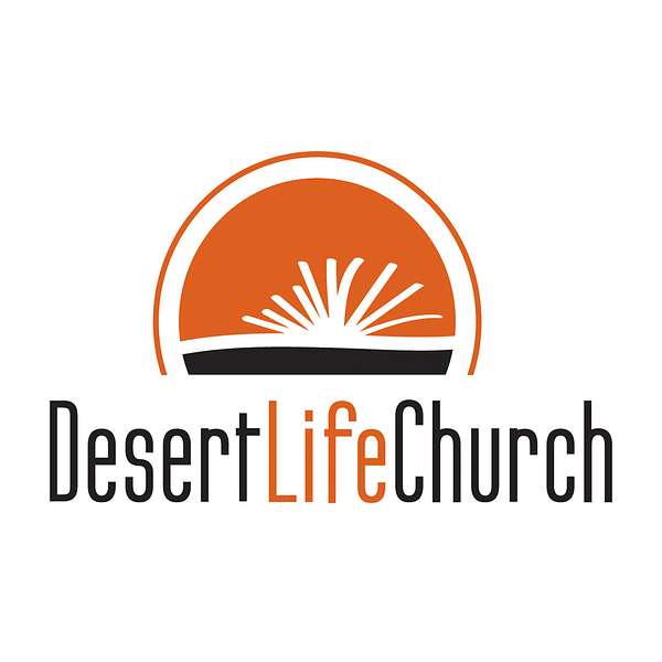 Desert Life Church Weekend Messages Podcast Artwork Image