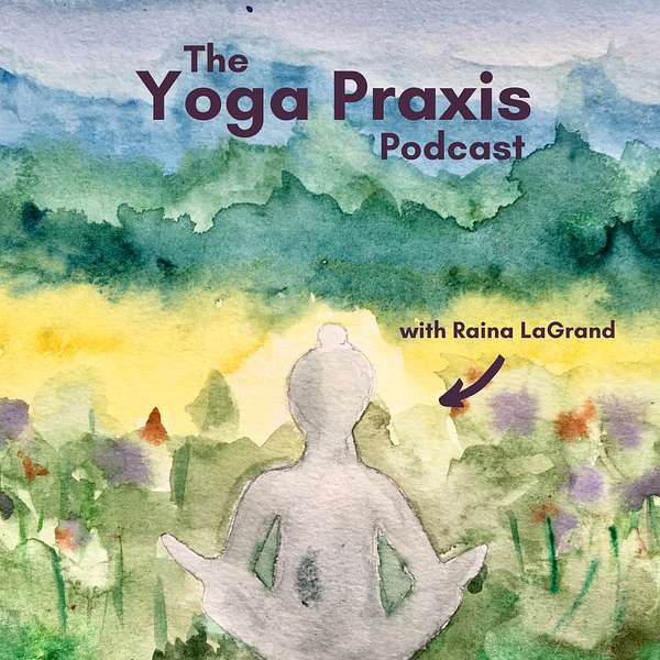 The Yoga Praxis Podcast Podcast Artwork Image