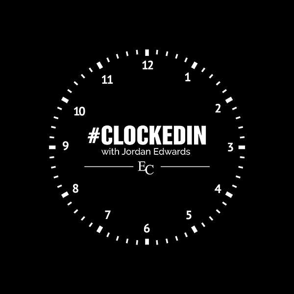 #Clockedin with Jordan Edwards Podcast Artwork Image
