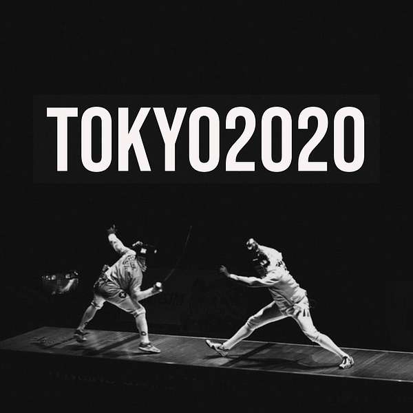 Tokyo 2020 Fencing Podcast Podcast Artwork Image
