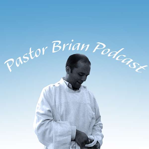Pastor Brian Podcast Podcast Artwork Image