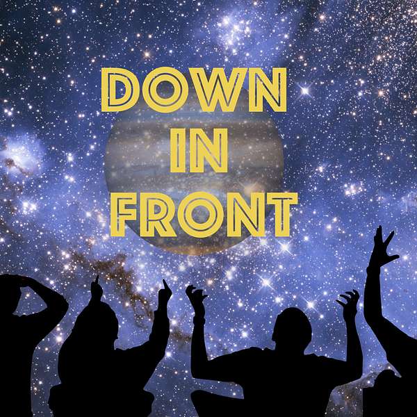 Down In Front Podcast Podcast Artwork Image