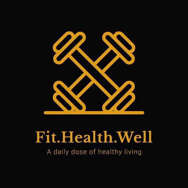 Fit.Health.Well Podcast Podcast Artwork Image