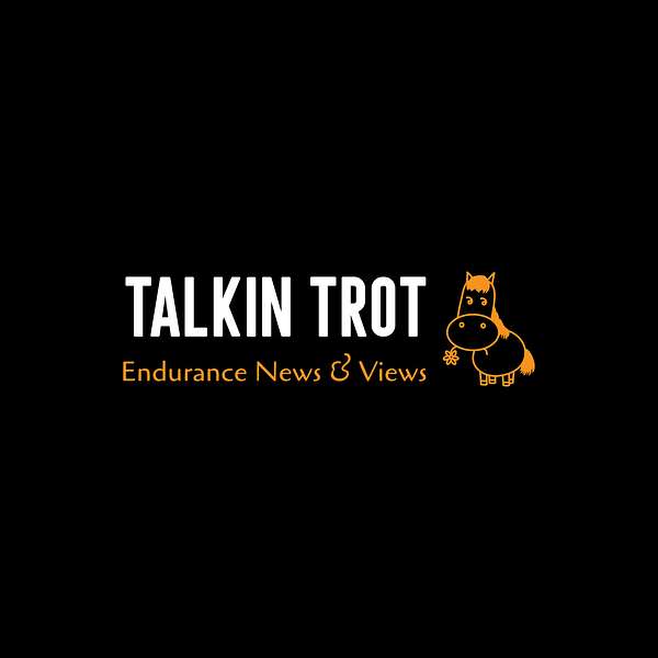 Talkin' Trot: Endurance Riding News and Views Podcast Artwork Image